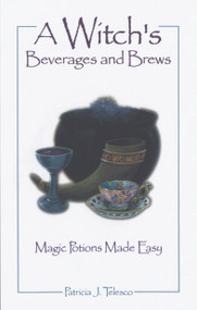 A Witch's Beverages and Brews (Magick Potions Made Easy) by Patricia Telesco, 9781564144867