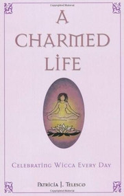 A Charmed Life (Celebrating Wicca Every Day) by Patricia Telesco, 9781564144874