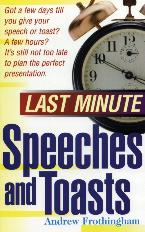 Last Minute Speeches and Toasts by Andrew Frothingham, 9781564144935