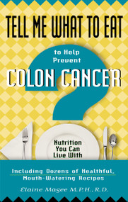 Tell Me What to Eat to Help Prevent Colon Cancer by Elaine Magee, 9781564145147