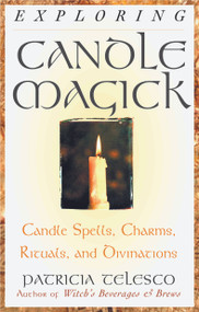 Exploring Candle Magick (Candles, Spells, Charms, Rituals and Devinations) by Patricia Telesco, 9781564145222