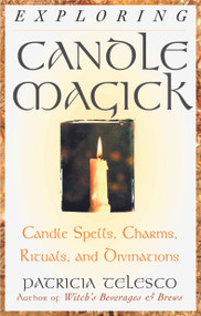 Exploring Candle Magick (Candles, Spells, Charms, Rituals and Devinations) by Patricia Telesco, 9781564145222