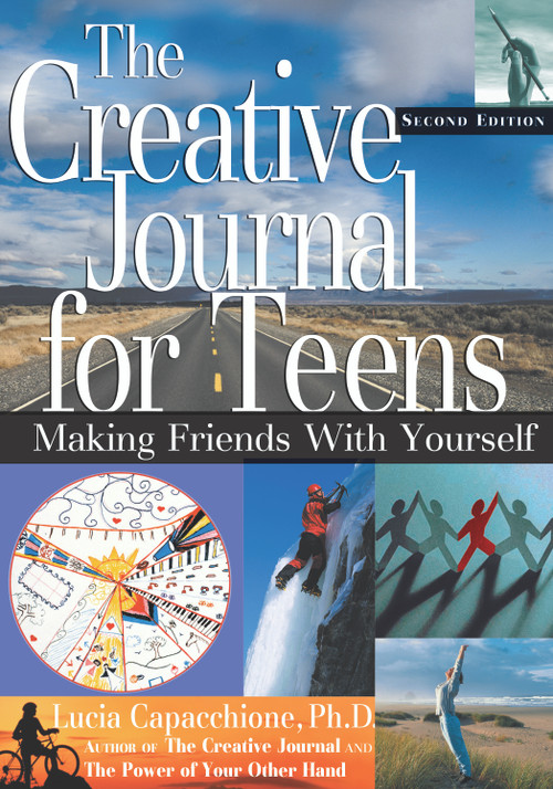 The Creative Journal for Teens, Second Edition (Making Friends With Yourself) by Lucia Capacchione, 9781564145727