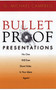 Bullet Proof Presentations (No One Will Ever Shoot Holes in Your Ideas Again!) by G. Michael Campbell, 9781564145901