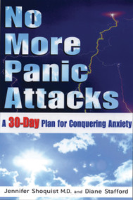 No More Panic Attacks (A 30-Day Plan for Conquering Anxiety) by Jennifer Shoquist, Diane Stafford, 9781564146083