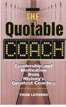 The Quotable Coach (Leadership and Motivation from History's Greatest Coaches) by Thom Loverro, Coach John Thompson, 9781564146458
