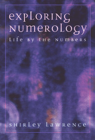Exploring Numerology (Life by the Numbers) by Shirley Blackwell Lawrence, 9781564146519