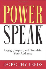 Power Speak (Engage, Inspire, and Stimulate Your Audience) by Dorothy Leeds, 9781564146847