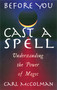 Before You Cast A Spell (Understanding the Power of Magic) by Carl McColman, 9781564147165