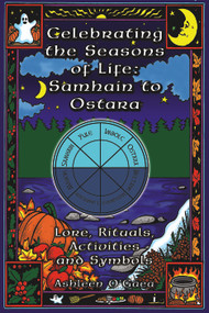 Celebrating the Seasons of Life: Samhain to Ostara by Ashleen O'Gaea, 9781564147318