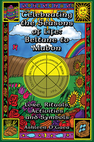 Celebrating the Seasons of Life: Beltane to Mabon by Ashleen O'Gaea, 9781564147325