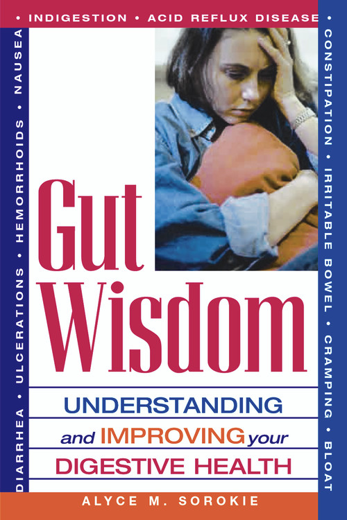 Gut Wisdom (Understanding and Improving Your Digestive Health) by Alyce M. Sorokie, 9781564147530