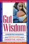 Gut Wisdom (Understanding and Improving Your Digestive Health) by Alyce M. Sorokie, 9781564147530
