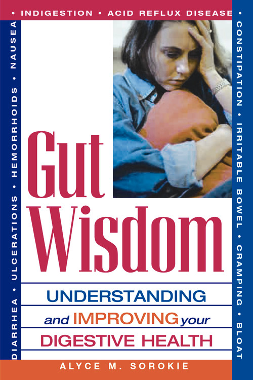 Gut Wisdom (Understanding and Improving Your Digestive Health) by Alyce M. Sorokie, 9781564147530