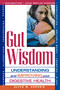 Gut Wisdom (Understanding and Improving Your Digestive Health) by Alyce M. Sorokie, 9781564147530