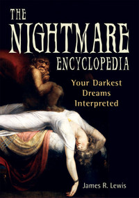 Nightmare Encyclopedia (Your Darkest Dreams Interpreted) by Jeff Belanger, 9781564147622