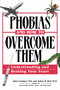 Phobias and How to Overcome Them (Understanding And Beating Your Fears) by James Gardner MD, Arthur H. Bell PhD, 9781564147660