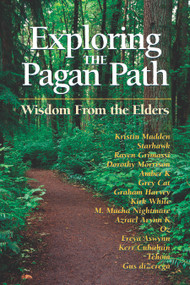 Exploring the Pagan Path (Wisdom From the Elders) by Kristin Madden, Starhawk, Raven Grimassi, Dorothy Morrison, Amber K, Grey Cat, 9781564147882