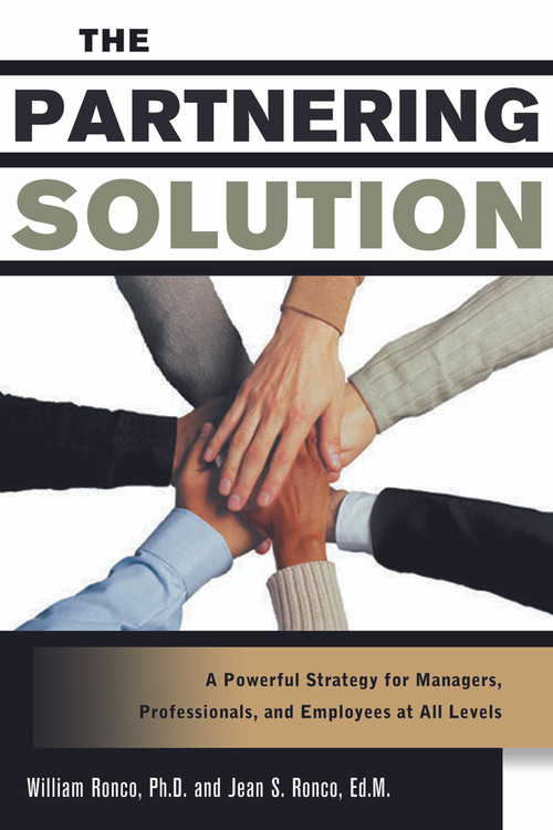 The Partnering Solution (A Powerful Strategy For Managers, Professionals, And Employees At All Levels) by William C. Ronco, Jean S. Ronco, 9781564147899