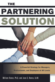 The Partnering Solution (A Powerful Strategy For Managers, Professionals, And Employees At All Levels) by William C. Ronco, Jean S. Ronco, 9781564147899