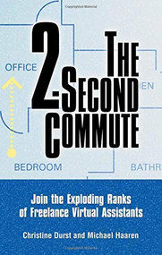 The 2-Second Commute (Join the Exploding Ranks of Freelance Virtual Assistants) by Christine Durst, Michael Haaren, 9781564147929
