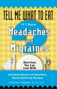 Tell Me What to Eat if I Have Headaches and Migraines (Nutrition You Can Live With) by Elaine Magee, 9781564148063