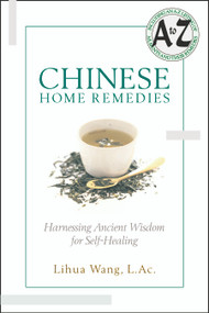 Chinese Home Remedies (Harnessing Ancient Wisdom For Self-Healing) by Lihua Wang, 9781564148087