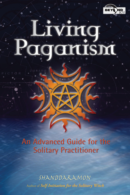Living Paganism (An Advanced Guide for the Solitary Practitioner) by Shanddaramon, 9781564148254