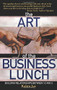 The Art of the Business Lunch (Building Relationships Between 12 and 2) by Robin Jay, 9781564148513