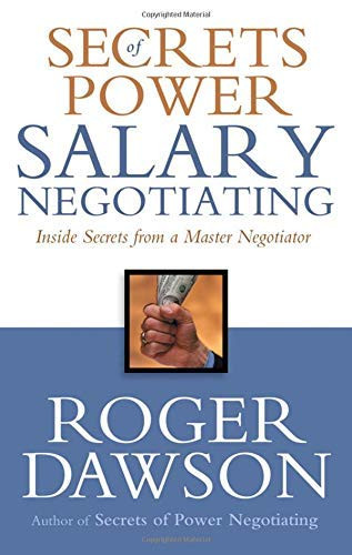 Secrets of Power Salary Negotiating (Inside Secrets From a Master Negotiator) by Roger Dawson, 9781564148605