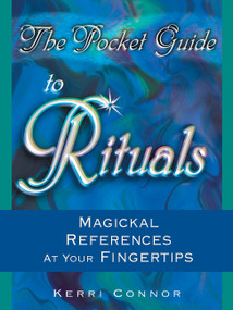 The Pocket Guide to Rituals (Magickal References at Your Fingertips) by Connor Kerri, 9781564148629