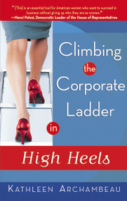Climbing the Corporate Ladder in High Heels by Kathleen Archambeau, 9781564148766