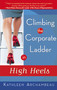 Climbing the Corporate Ladder in High Heels by Kathleen Archambeau, 9781564148766