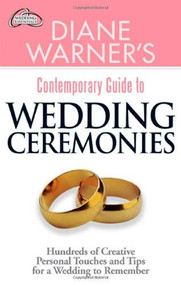 Diane Warner's Contemporary Guide to Wedding Ceremonies (Hundreds of Creative Personal Touches and Tips for a Wedding to Remember) by Diane Warner, 9781564148872