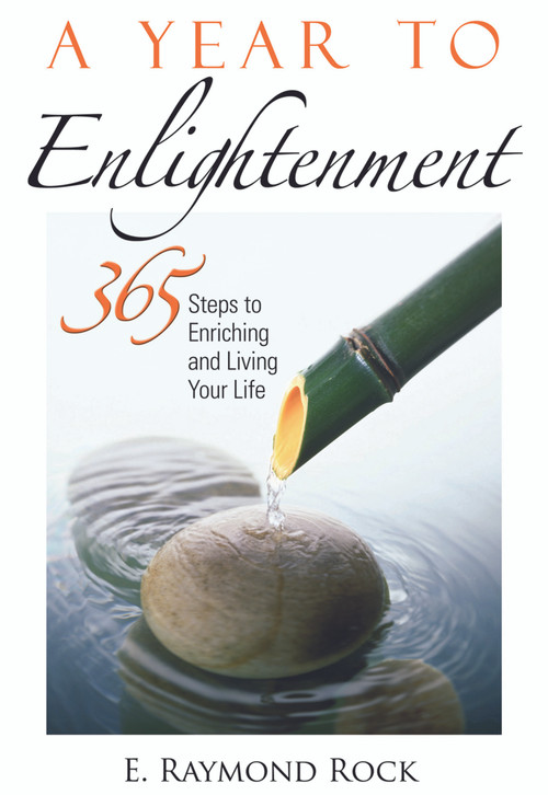 A Year to Enlightenment (365 Steps to Enriching and Living Your Life) by E. Raymond Rock, 9781564148919