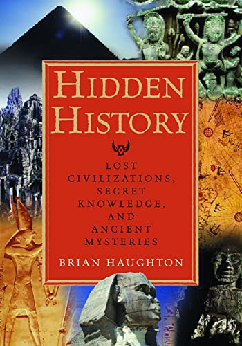 Hidden History (Lost Civilizations, Secret Knowledge, and Ancient Mysteries) by Brian Haughton, 9781564148971
