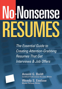 No-Nonsense Resumes (The Essential Guide to Creating Attention-Grabbing Resumes That Get Interviews & Job Offers) by Arnold G. Boldt, Wendy S. Enelow, 9781564149053