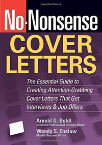 No-Nonsense Cover Letters (The Essential Guide to Creating Attention-Grabbing Cover Letters That Get Interviews & Job Offers) by Arnold G. Boldt, Wendy S. Enelow, 9781564149060