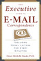 The Executive Guide to E-mail Correspondence (Including Dozens of Model Letters for Every Situation) by Dawn-Michelle Baude, 9781564149107
