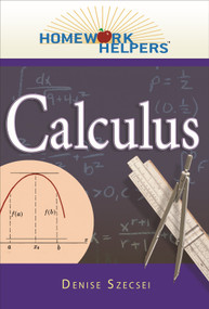 Homework Helpers: Calculus by Denise Szecsei, 9781564149145