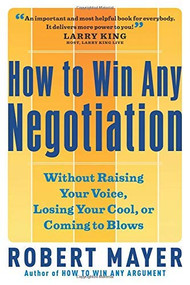 How to Win Any Negotiation by Robert Mayer, 9781564149206