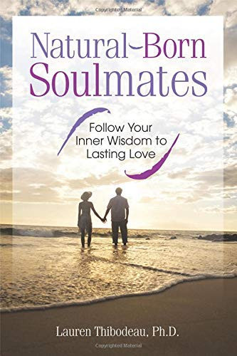 Natural-Born Soulmates (Follow Your Inner Wisdom to Lasting Love) by Lauren Thibodeau, 9781564149282