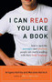 I Can Read You Like A Book (How to Spot the Messages and Emotions People Are Really Sending With Their Body Language) by Gregory Hartley, Maryann Karinch, 9781564149411