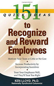151 Quick Ideas to Recognize and Reward Employees by Ken Lloyd, 9781564149459