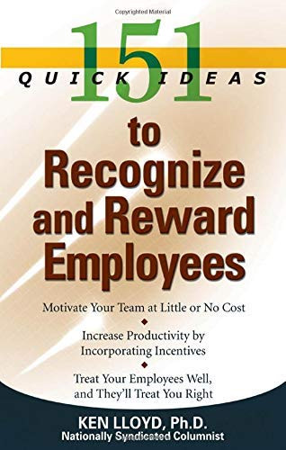 151 Quick Ideas to Recognize and Reward Employees by Ken Lloyd, 9781564149459