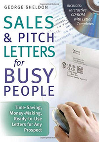 Sales & Pitch Letters for Busy People (Time-Saving, Money-Making, Ready-to-Use Letters for Any Prospects) by George Sheldon, 9781564149527