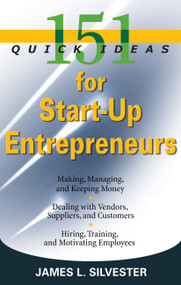151 Quick Ideas for Start-Up Entrepreneurs by James L. Silvester, 9781564149572