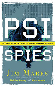 PSI Spies (The True Story of America's Psychic Warfare Program) by Jim Marrs, 9781564149602