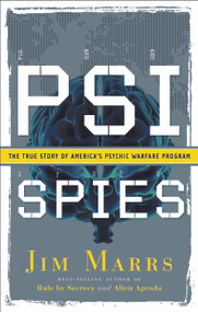 PSI Spies (The True Story of America's Psychic Warfare Program) by Jim Marrs, 9781564149602