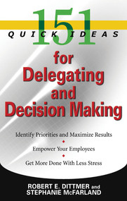 151 Quick Ideas for Delegating and Decision Making by Robert E. Dittmer, 9781564149619
